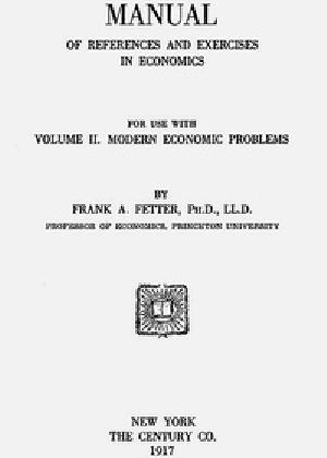 [Gutenberg 41856] • Manual of References and Exercises in Economics for Use with Volume 2. / Modern Economic Problems